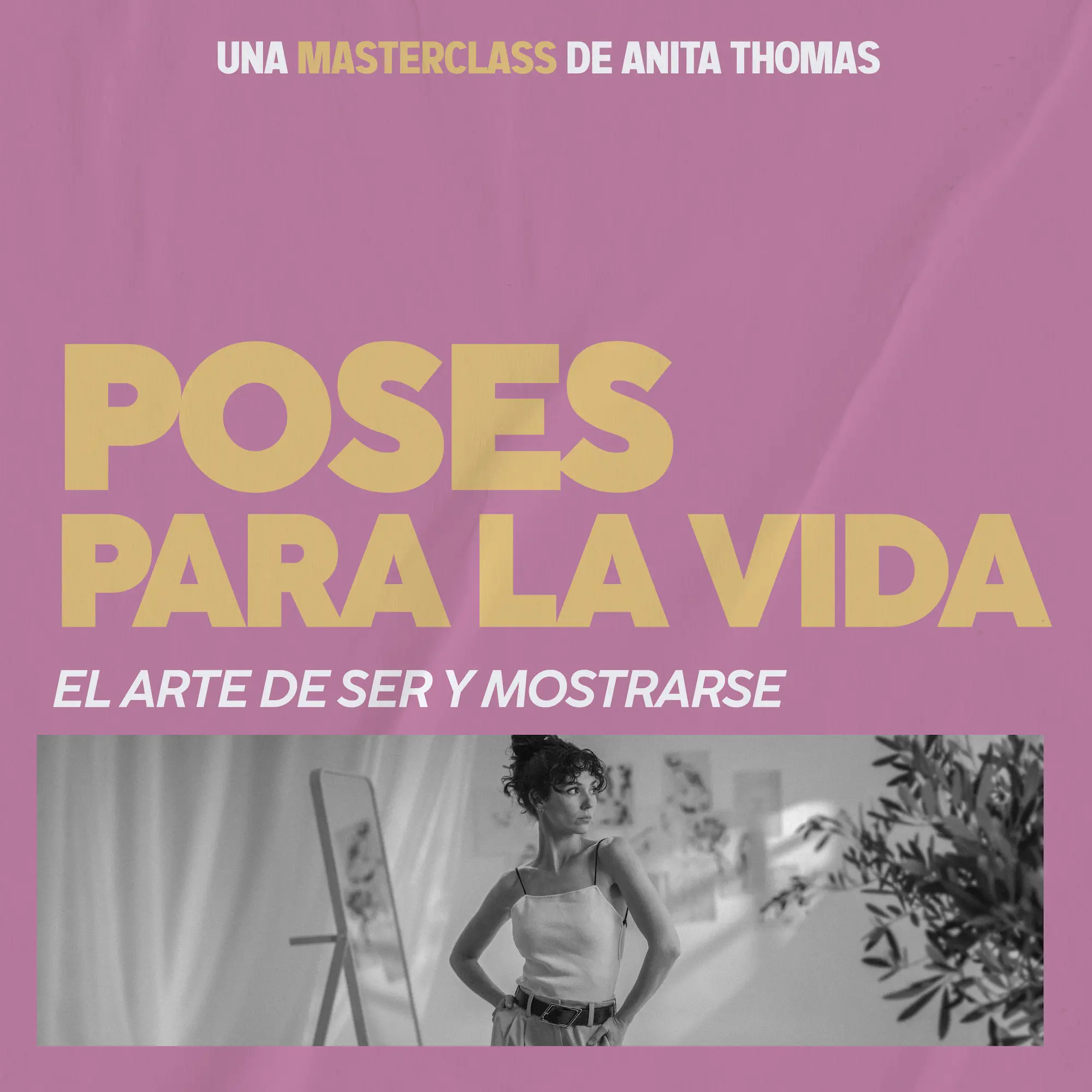Masterclass – Poses para la vida